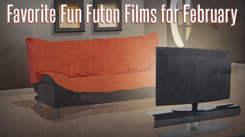 Favorite Fun Futon Films for February